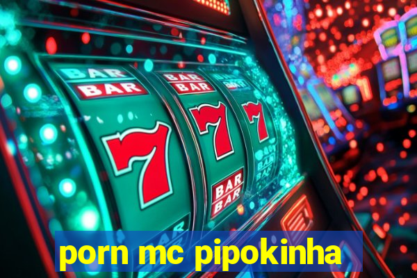 porn mc pipokinha